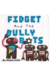 Fidget and the Bully Bots