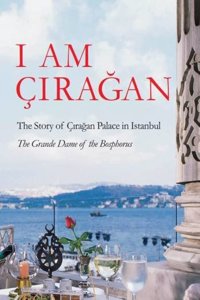 I am Ciragan: The Story of Ciragan Palace