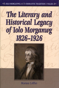 The Literary and Historical Legacy of Iolo Morganwg,1826-1926