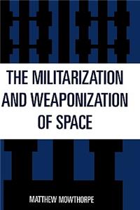 Militarization and Weaponization of Space