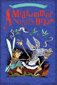 Short, Sharp Shakespeare Stories: A Midsummer Night's Dream