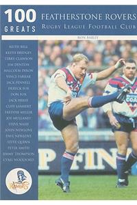 100 Greats: Featherstone Rovers Rugby League Football Club
