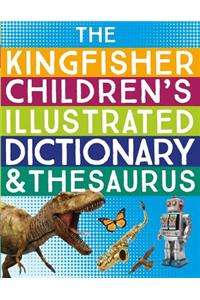 The Kingfisher Children's Illustrated Dictionary and Thesaurus