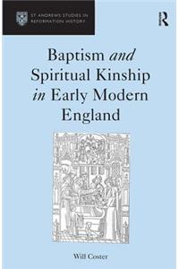 Baptism and Spiritual Kinship in Early Modern England