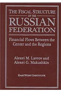 Fiscal Structure of the Russian Federation: Financial Flows Between the Center and the Regions