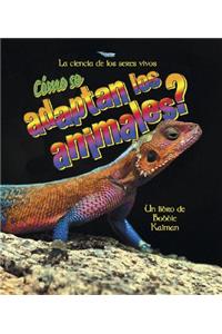 ¿Cómo Se Adaptan Los Animales? (How Do Animals Adapt?)