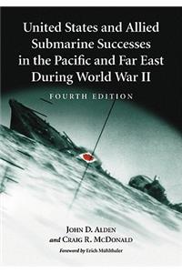 United States and Allied Submarine Successes in the Pacific and Far East During World War II, 4th ed.
