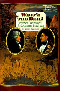 What's the Deal: Napoleon, Jefferson and the Louisiana Purchase