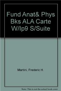 Fundamentals of Anatomy & Physiology with IP 9-System Suite, Books a la Carte Edition
