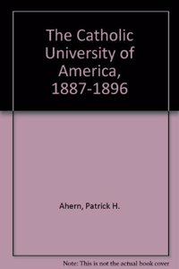 THE CATHOLIC UNIVERSITY OF AMERICA 1887