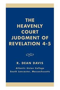 The Heavenly Court Judgment of Revelation 4-5