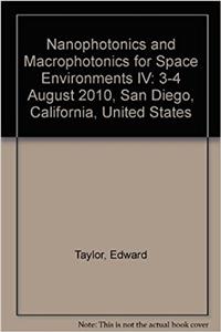 Nanophotonics and Macrophotonics for Space Environments IV