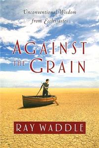 Against the Grain
