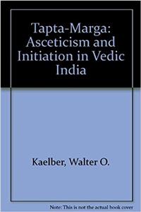 Tapta-Marga: Asceticism and Initiation in Vedic India