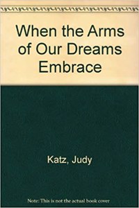 When the Arms of Our Dreams Embrace