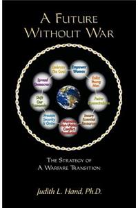 A Future Without War: The Strategy of a Warfare Transition