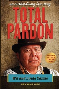 Total Pardon: An Extraordinary Love Story