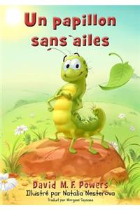 Un papillon sans ailes