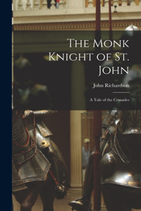 Monk Knight of St. John [microform]