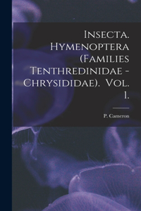 Insecta. Hymenoptera (Families Tenthredinidae - Chrysididae). Vol. 1.