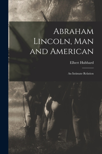 Abraham Lincoln, Man and American