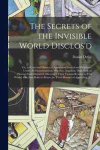 Secrets of the Invisible World Disclos'd