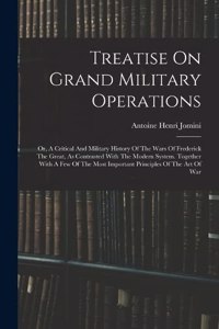 Treatise On Grand Military Operations