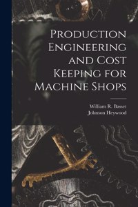 Production Engineering and Cost Keeping for Machine Shops