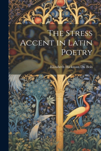 Stress Accent in Latin Poetry