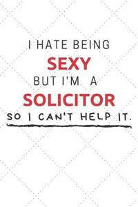 I Hate Being Sexy But I'm A Solicitor So I Can't Help It