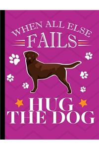 When All Else Fails Hug The Dog