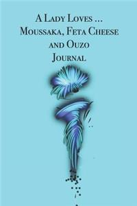 A Lady Loves ... Moussaka, Feta Cheese and Ouzo Journal