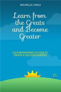 Learn from the Greats and Become Greater