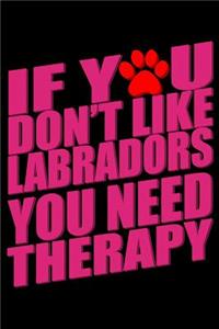 If You Don't Like Labradors You Need Therapy