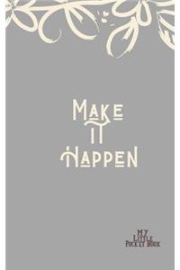 Make it Happen My Little Pocket Book