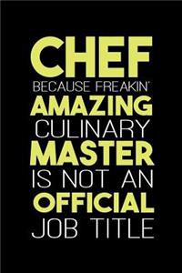 Chef Because Freakin Amazing Culinary Master is Not an Official Job Title