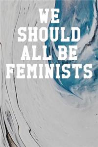 We Should All Be Feminists