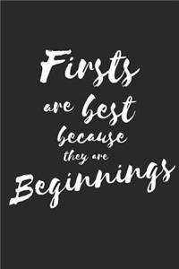 Firsts are best because they are Beginnings
