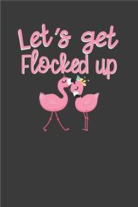Let's Get Flocked Up
