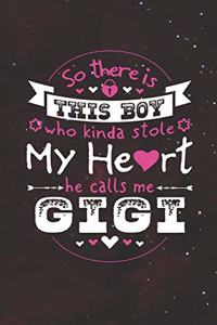 So There's This Boy Who Kinda Stole My Heart He Calls Me Gigi