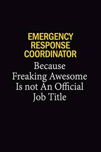 Emergency Response Coordinator Because Freaking Awesome Is Not An Official Job Title