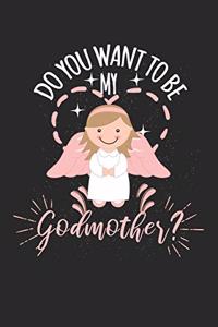 Do you want to be my Godmother?