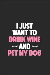 I Just Want To Drink Wine And Pet My Dog