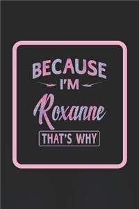 Because I'm Roxanne That's Why