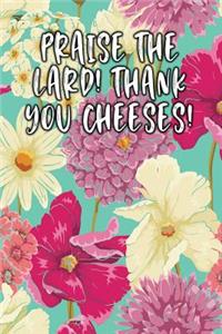 Praise the Lard! Thank You Cheeses!