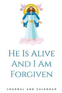 He Is Alive And I Am Forgiven