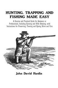 Hunting, Trapping and Fishing Made Easy