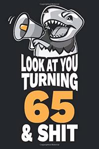 Look At You Turning 65 and Shit