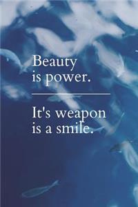 Beauty is Power. It's Weapon is a Smile.