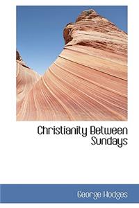 Christianity Between Sundays
